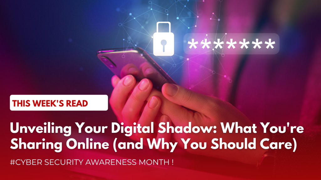 Unveiling Your Digital Shadow: What You’re Sharing Online (and Why You Should Care)